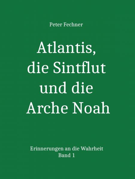 Atlantis, die Sintflut und die Arche Noah