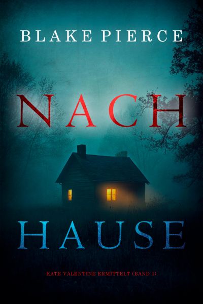 Nach Hause (Kate Valentine ermittelt – Band 1)