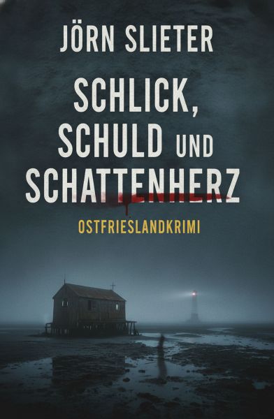 Schlick, Schuld und Schattenherz: Ostfrieslandkrimi