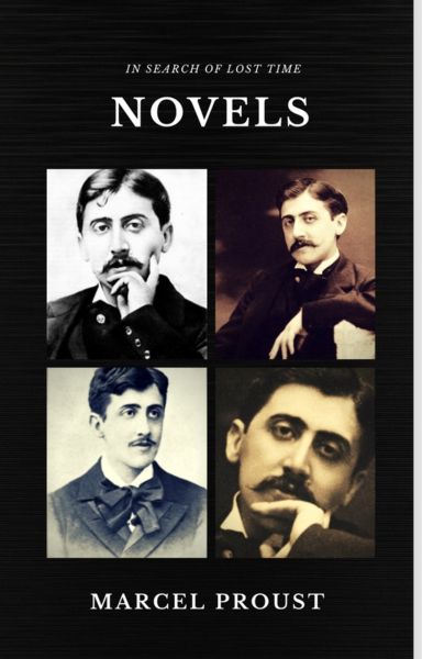 Marcel Proust: In Search of Lost Time [volumes 1 to 7] (Quattro Classics) (The Greatest Writers of A