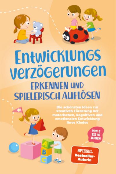 Entwicklungsverzögerungen erkennen und spielerisch auflösen: Die schönsten Ideen zur kreativen Förde
