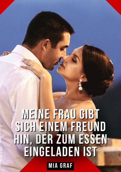 Meine Frau gibt sich einem Freund hin, der zum Essen eingeladen ist