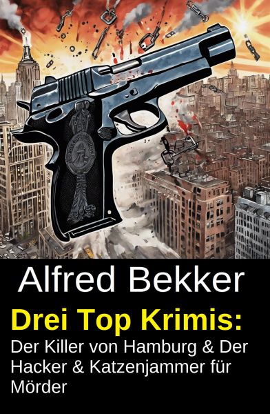 Drei Top Krimis: Der Killer von Hamburg & Der Hacker & Katzenjammer für Mörder