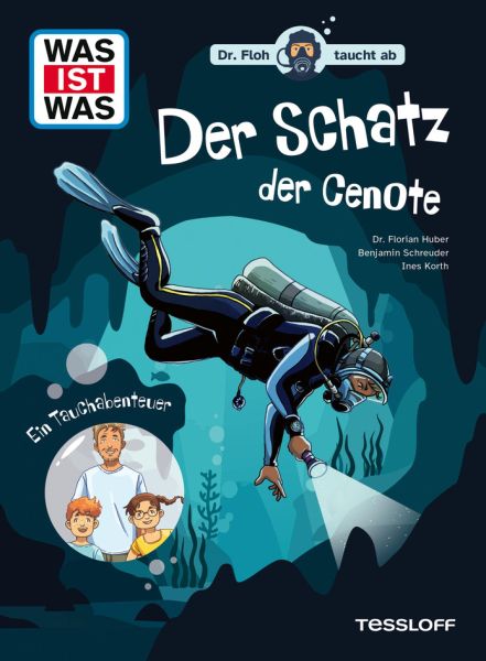 WAS IST WAS. Dr. Floh taucht ab. Der Schatz der Cenote. Ein Tauchabenteuer
