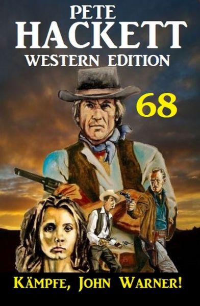 ​Kämpfe, John Warner! Pete Hackett Western Edition 68