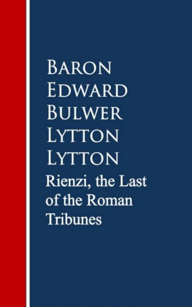 Rienzi, the Last of the Roman Tribunes