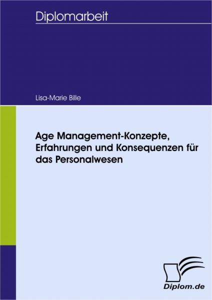 Age Management-Konzepte, Erfahrungen und Konsequenzen für das Personalwesen