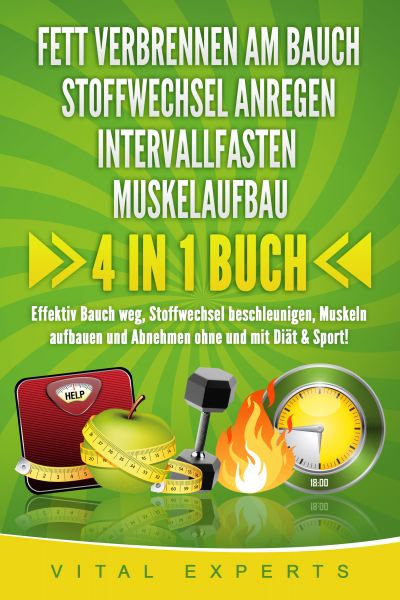 FETT VERBRENNEN AM BAUCH | STOFFWECHSEL ANREGEN | INTERVALLFASTEN | MUSKELAUFBAU: 4 in 1 Buch! Effek