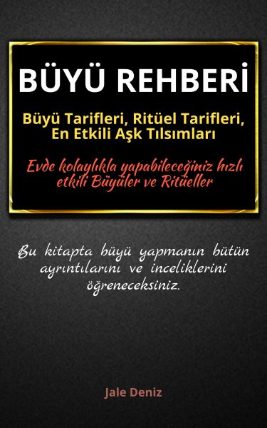 BÜYÜ REHBERİ: Büyü Tarifleri, Ritüel Tarifleri, Aşk Tılsımları - Evde Yapılabilen En Etkili Büyüler,