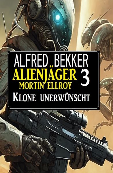 Alienjäger Mortin Ellroy 3: Klone unerwünscht
