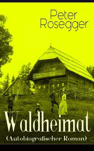 Waldheimat (Autobiografischer Roman)