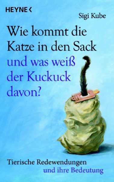 Wie kommt die Katze in den Sack und was weiß der Kuckuck davon?