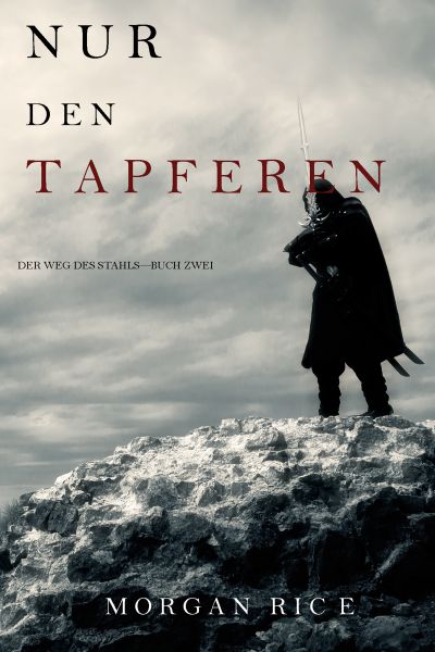 Nur den Tapferen (Der Weg des Stahls—Buch Zwei)