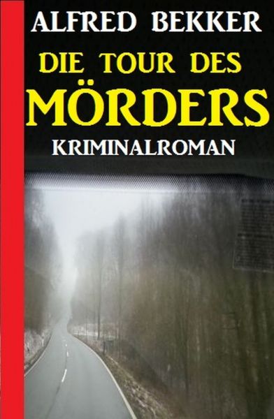 Die Tour des Mörders: Kriminalroman