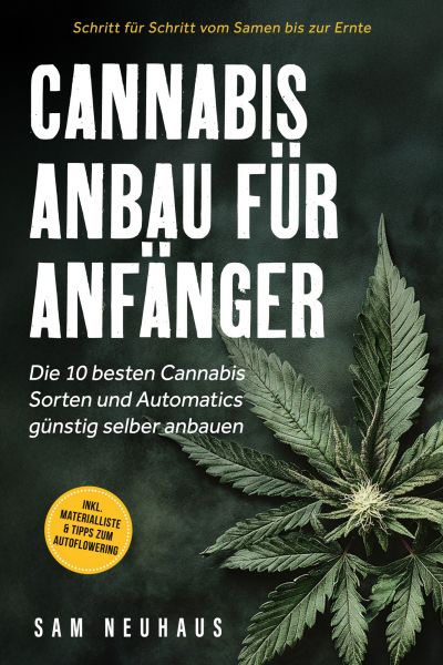 Cannabis Anbau für Anfänger: Die 10 besten Cannabis Sorten und Automatics günstig selber anbauen - S