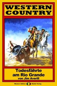 WESTERN COUNTRY 103: Todesfährte am Rio Grande