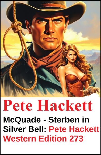 McQuade - Sterben in Silver Bell: Pete Hackett Western Edition 273