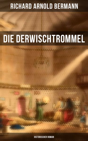 Die Derwischtrommel: Historischer Roman