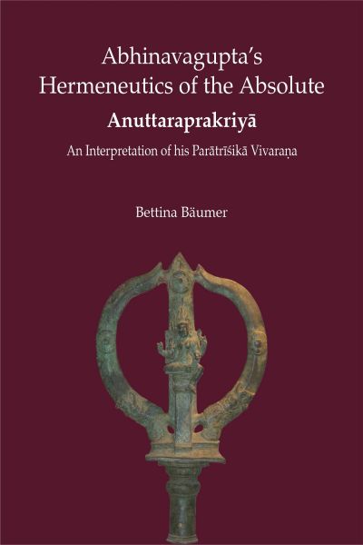 Abhinavgupta's Hermenutics of the Absolute Anuttaraprakriya