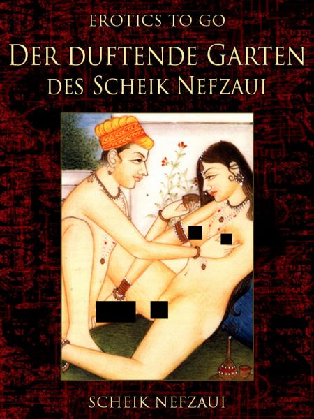 Der duftende Garten des Scheik Nefzaui