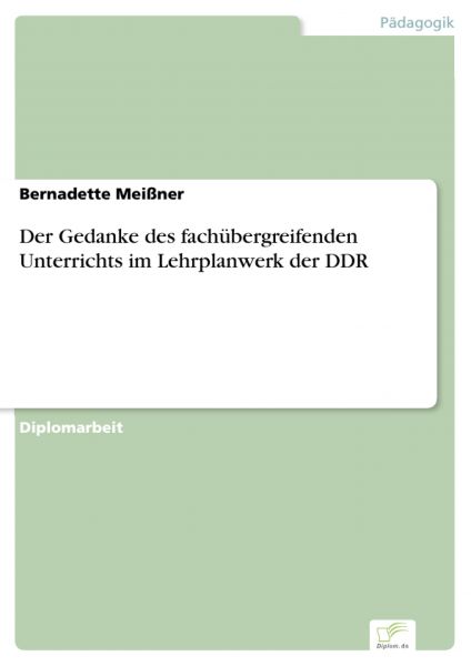 Der Gedanke des fachübergreifenden Unterrichts im Lehrplanwerk der DDR