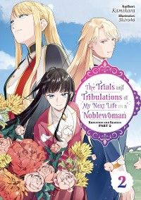 The Trials and Tribulations of My Next Life as a Noblewoman: Volume 2 Part 2