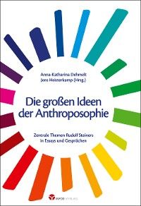 Die großen Ideen der Anthroposophie