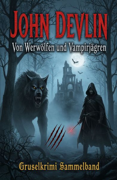 Von Werwölfen und Vampirjägern: Gruselkrimi Sammelband