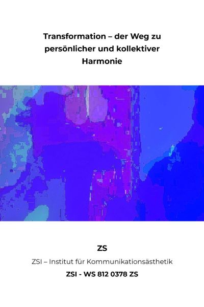 Transformation – der Weg zu persönlicher und kollektiver Harmonie - ZSI - WS 812 0378 ZS