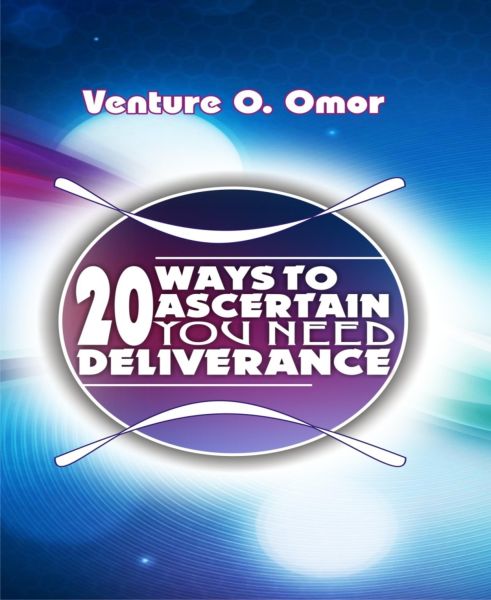 20 Ways To Ascertain You Need Deliverance