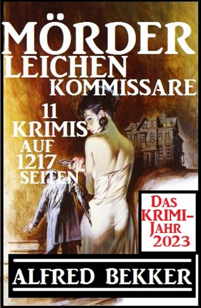 Das Krimi Jahr 2023 Mörder, Leichen, Kommissare 11 Krimis