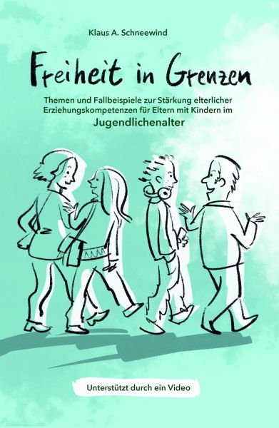 Freiheit in Grenzen - Themen und Fallbeispiele zur Stärkung elterlicher Erziehungskompetenzen für E