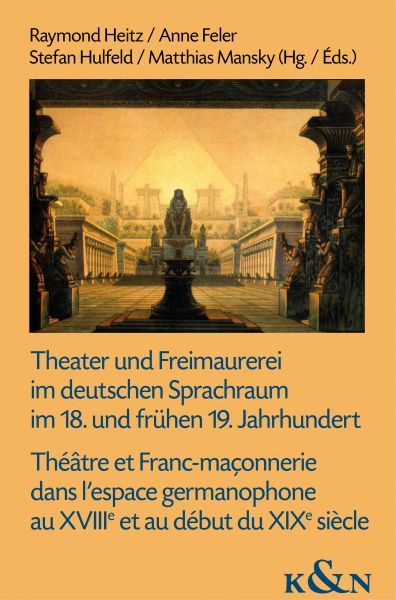 Theater und Freimaurerei im deutschen Sprachraum im 18. und frühen 19. Jahrhundert. Théâtre et Franc