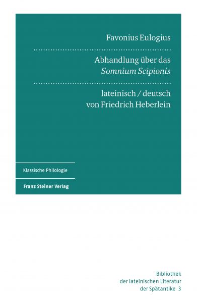 Favonius Eulogius: Abhandlung über das "Somnium Scipionis". Lateinisch und deutsch
