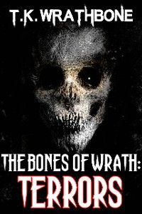 The Bones Of Wrath: Terrors