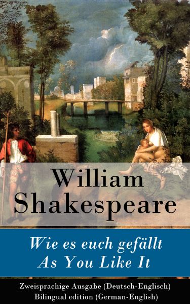 Wie es euch gefällt / As You Like It - Zweisprachige Ausgabe (Deutsch-Englisch) / Bilingual edition