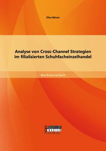 Analyse von Cross-Channel Strategien im filialisierten Schuhfacheinzelhandel