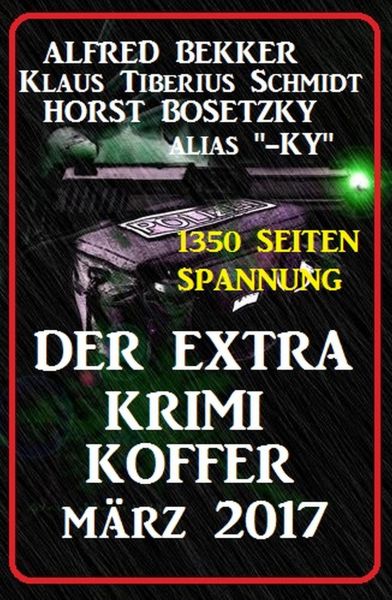 Der Extra Krimi Koffer März 2017 - 1350 Seiten Spannung