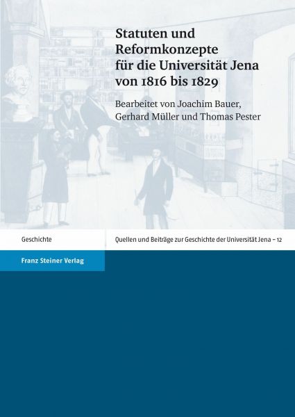 Statuten und Reformkonzepte für die Universität Jena von 1816 bis 1829