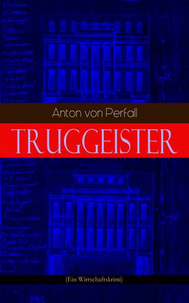 Truggeister (Ein Wirtschaftskrimi)