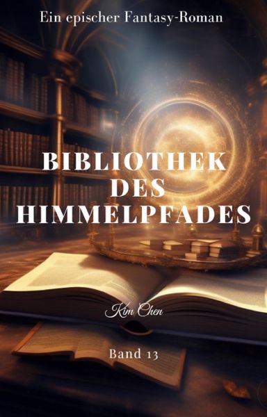 BIBLIOTHEK DES HIMMELPFADES:Ein epischer Fantasy-Roman (Band 13)