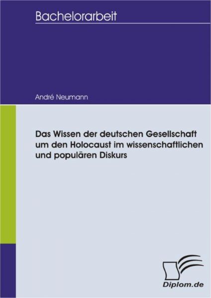 Das Wissen der deutschen Gesellschaft um den Holocaust im wissenschaftlichen und populären Diskurs