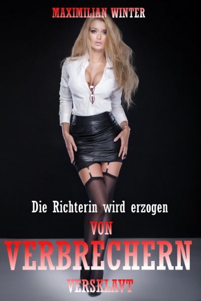 Von Verbrechern versklavt! - Die Richterin wird erzogen