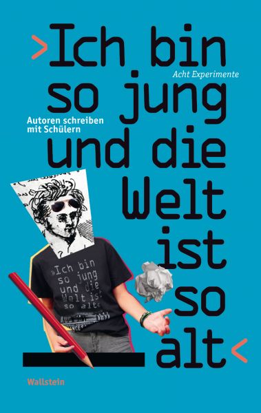 ›Ich bin so jung und die Welt ist so alt‹