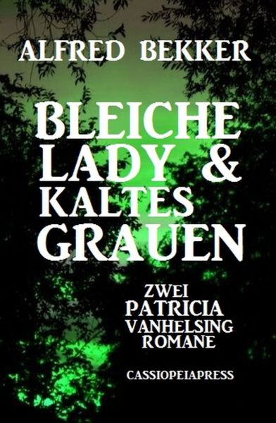 Bleiche Lady & Kaltes Grauen: Zwei Patricia Vanhelsing Romane