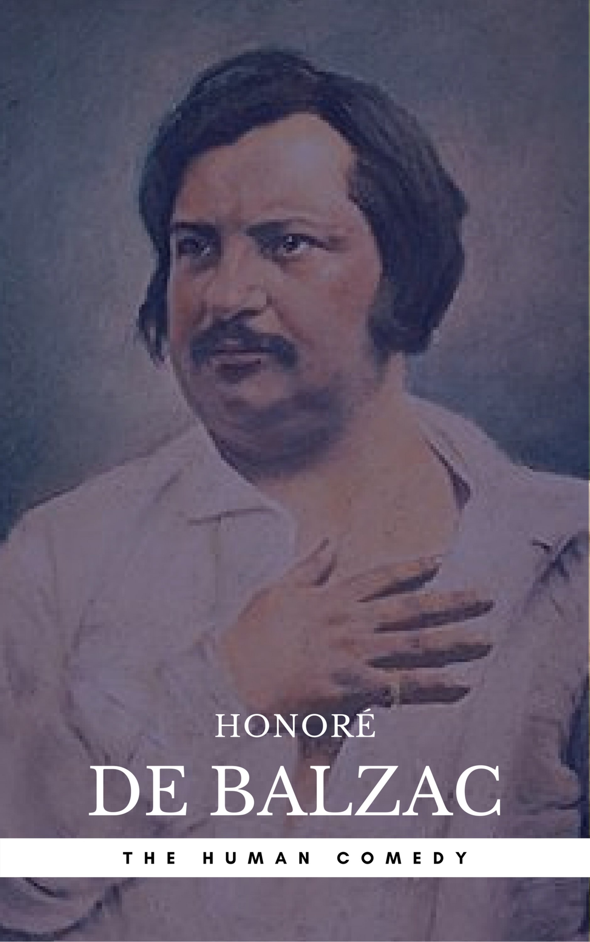 Honor De Balzac The Complete Human Comedy Cycle 100 Works Book 