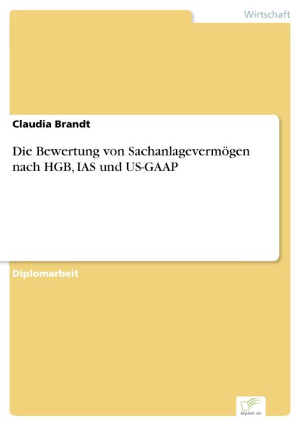 Die Bewertung von Sachanlagevermögen nach HGB, IAS und US-GAAP