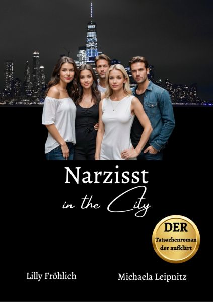 Narzisst in the City - Ein Tatsachenroman über Narzissmus und toxische Beziehungen, basierend auf wa