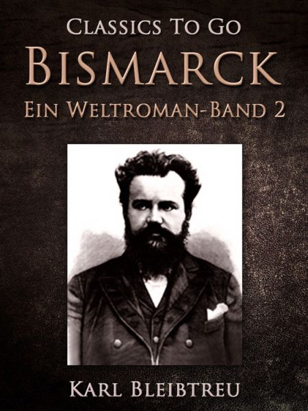 Bismarck - Ein Weltroman Band 2