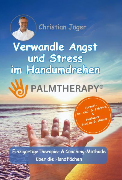 Palmtherapy - Verwandle Angst und Stress im Handumdrehen - Die einzigartige Therapie- und Coaching-M
